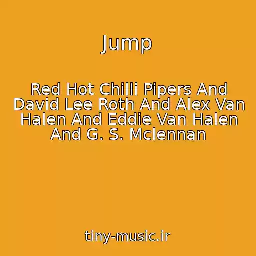 کاور آهنگ Jump از Red Hot Chilli Pipers And David Lee Roth And Alex Van Halen And Eddie Van Halen And G. S. Mclennan