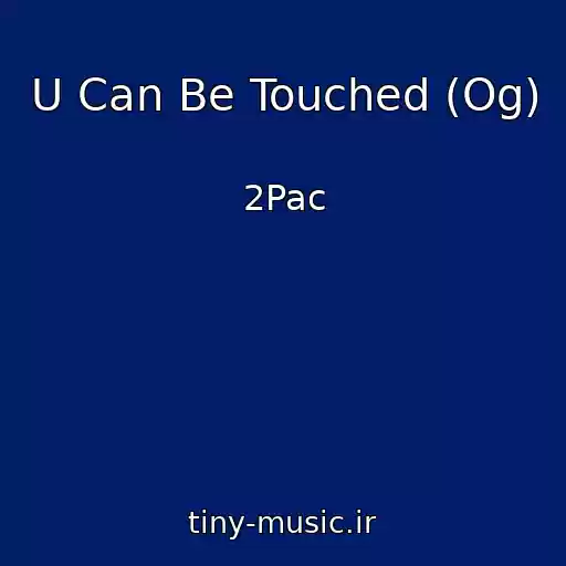 کاور آهنگ U Can Be Touched (Og) از 2Pac