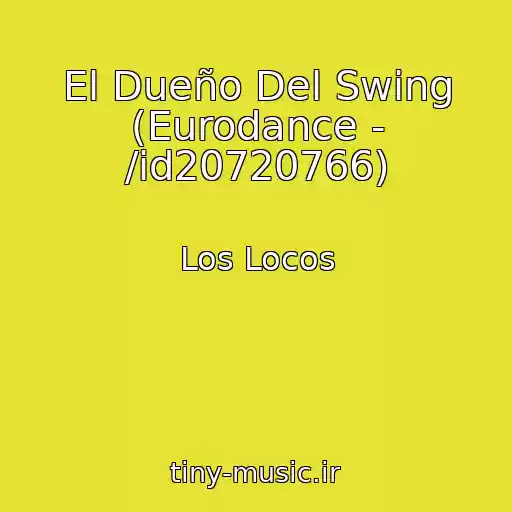 کاور آهنگ El Dueño Del Swing (Eurodance - /id20720766) از Los Locos