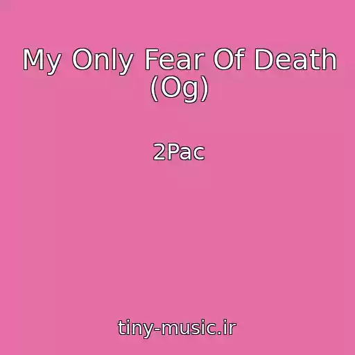 کاور آهنگ My Only Fear Of Death (Og) از 2Pac