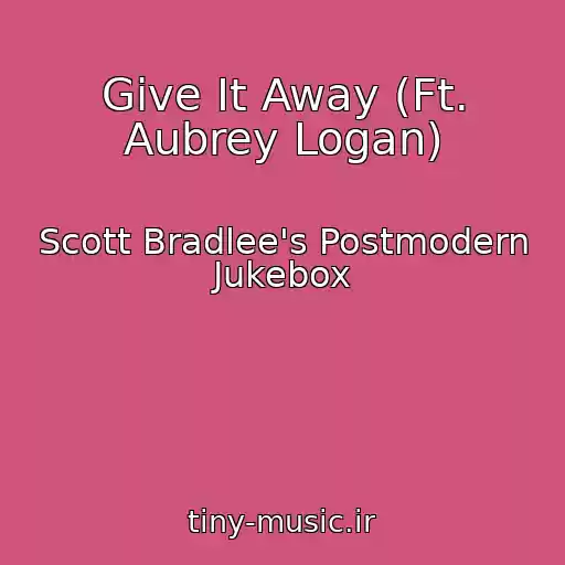 کاور آهنگ Give It Away (Ft. Aubrey Logan) از Scott Bradlee's Postmodern Jukebox