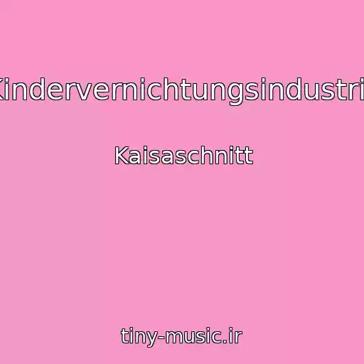 کاور آهنگ Kindervernichtungsindustrie از Kaisaschnitt