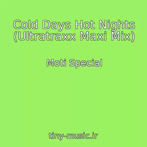 کاور آهنگ Cold Days Hot Nights (Ultratraxx Maxi Mix) از Moti Special