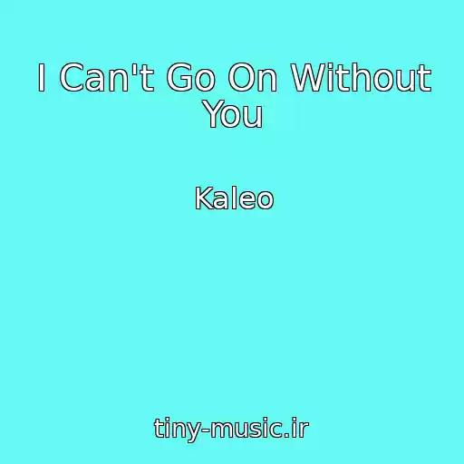 کاور آهنگ I Can't Go On Without You از Kaleo