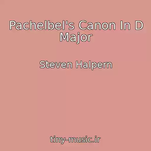 کاور آهنگ Pachelbel's Canon In D Major از Steven Halpern
