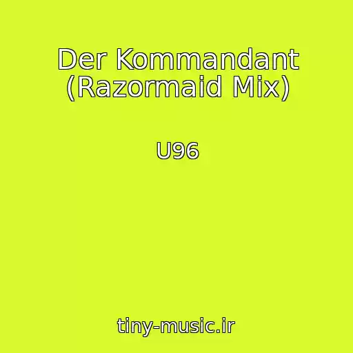 کاور آهنگ Der Kommandant (Razormaid Mix) از U96