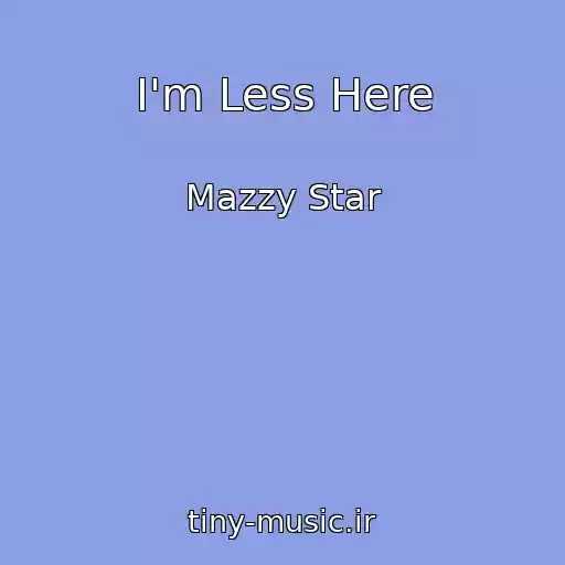 کاور آهنگ I'm Less Here از Mazzy Star