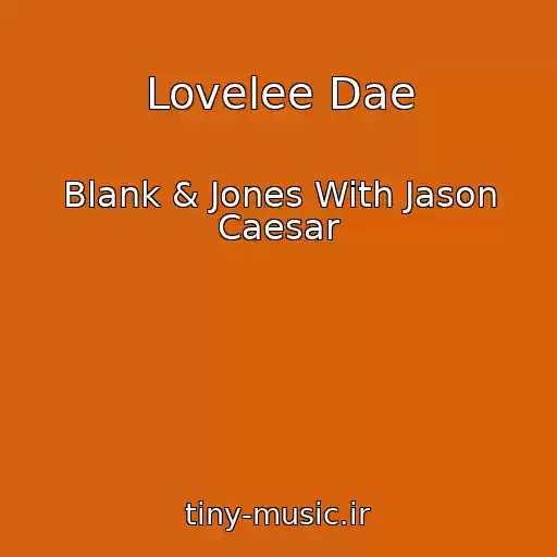 کاور آهنگ Lovelee Dae از Blank & Jones With Jason Caesar