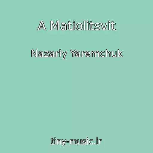کاور آهنگ A Matіolitsvіt از Nazarіy Yaremchuk