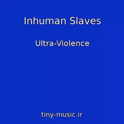 کاور آهنگ Inhuman Slaves از Ultra-Violence