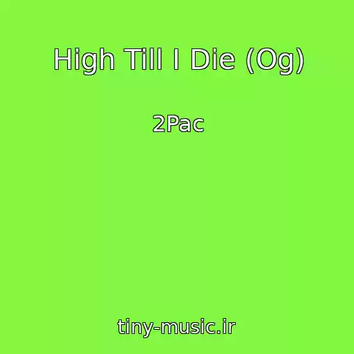 کاور آهنگ High Till I Die (Og) از 2Pac