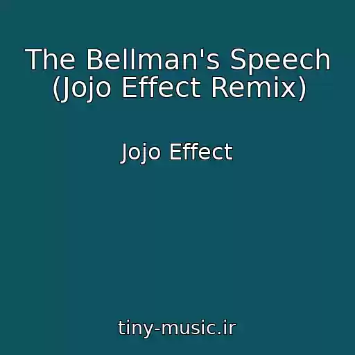 کاور آهنگ The Bellman's Speech (Jojo Effect Remix) از Jojo Effect