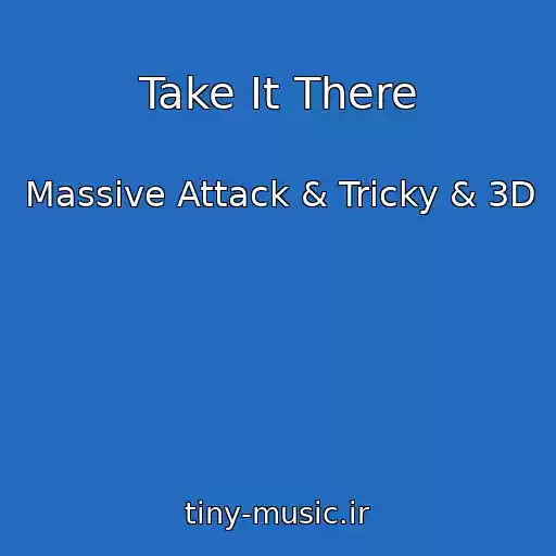 کاور آهنگ Take It There از Massive Attack & Tricky & 3D