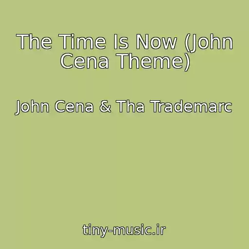 کاور آهنگ The Time Is Now (John Cena Theme) از John Cena & Tha Trademarc