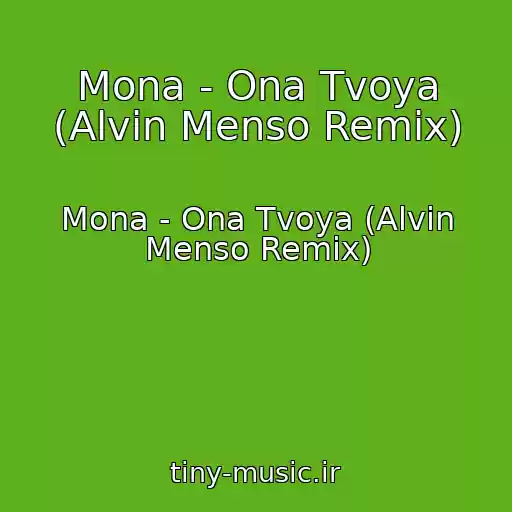 کاور آهنگ Mona - Ona Tvoya (Alvin Menso Remix) از Mona - Ona Tvoya (Alvin Menso Remix)