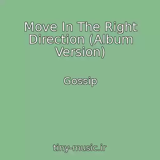 کاور آهنگ Move In The Right Direction (Album Version) از Gossip