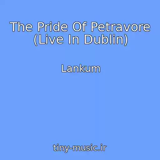 کاور آهنگ The Pride Of Petravore (Live In Dublin) از Lankum
