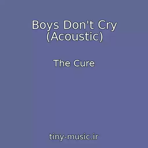 کاور آهنگ Boys Don't Cry (Acoustic) از The Cure
