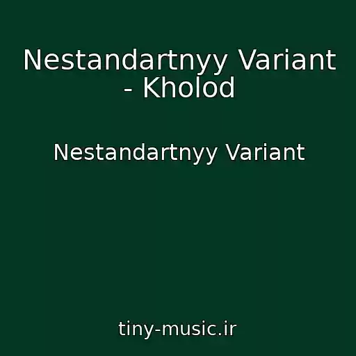 کاور آهنگ Nestandartnyy Variant - Kholod از Nestandartnyy Variant