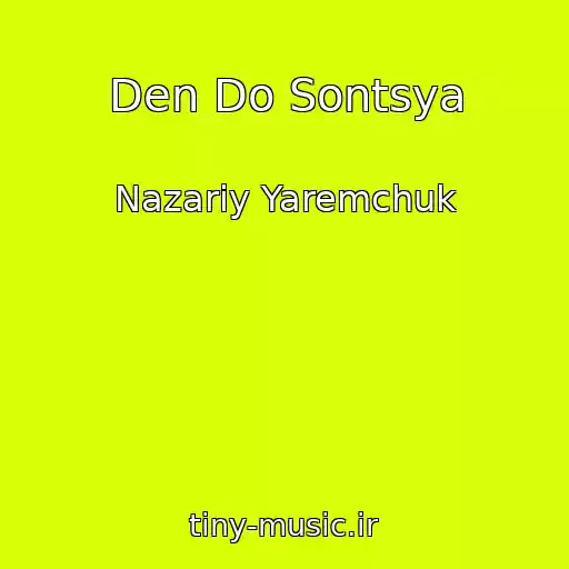 کاور آهنگ Den Do Sontsya از Nazarіy Yaremchuk