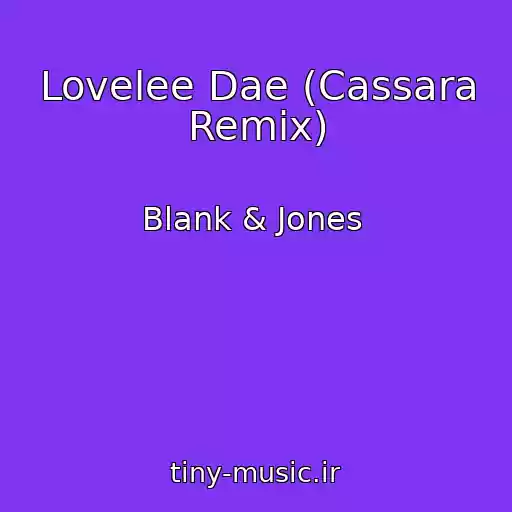 کاور آهنگ Lovelee Dae (Cassara Remix) از Blank & Jones ‎
