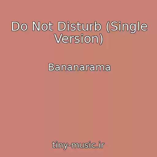 کاور آهنگ Do Not Disturb (Single Version) از Bananarama