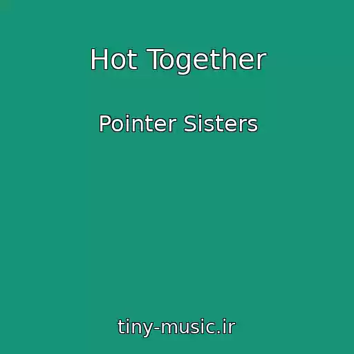 کاور آهنگ Hot Together از Pointer Sisters