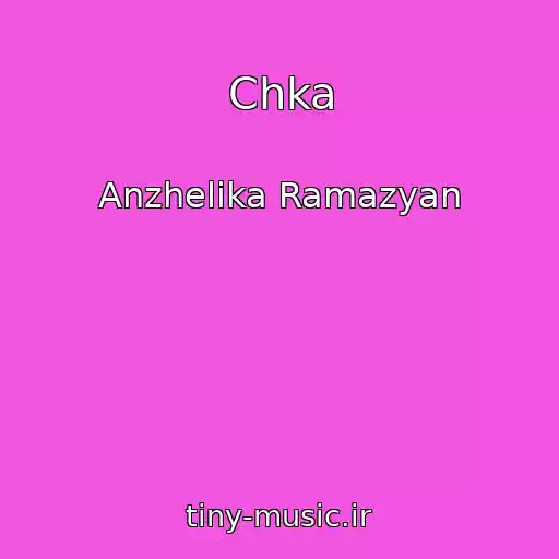 کاور آهنگ Chka از Anzhelika Ramazyan