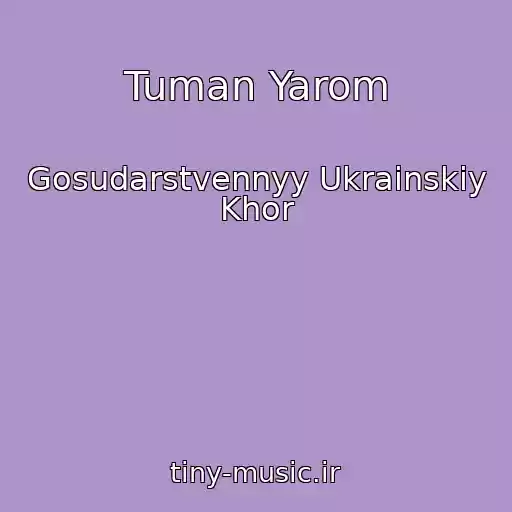کاور آهنگ Tuman Yarom از Gosudarstvennyy Ukrainskiy Khor