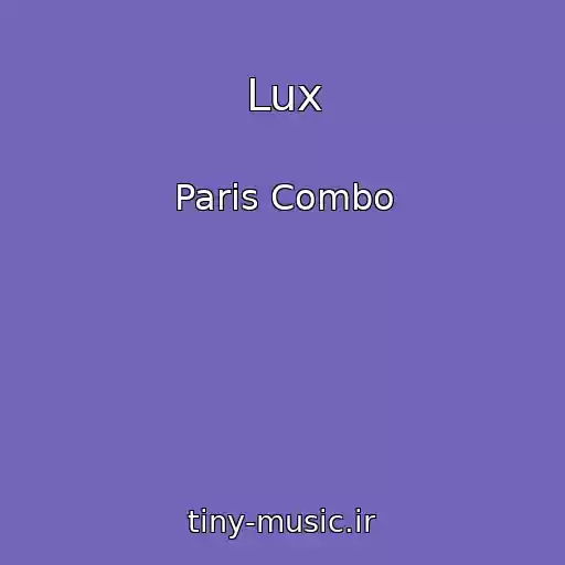 کاور آهنگ Lux از Paris Combo