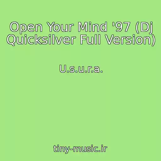 کاور آهنگ Open Your Mind '97 (Dj Quicksilver Full Version) از U.s.u.r.a.