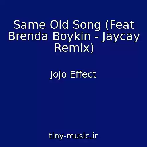 کاور آهنگ Same Old Song (Feat Brenda Boykin - Jaycay Remix) از Jojo Effect