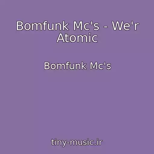کاور آهنگ Bomfunk Mc's - We'r Atomic از Bomfunk Mc's