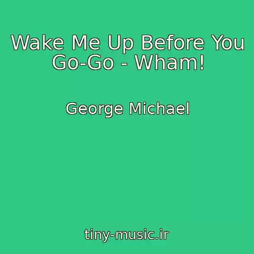 کاور آهنگ Wake Me Up Before You Go-Go - Wham! از George Michael