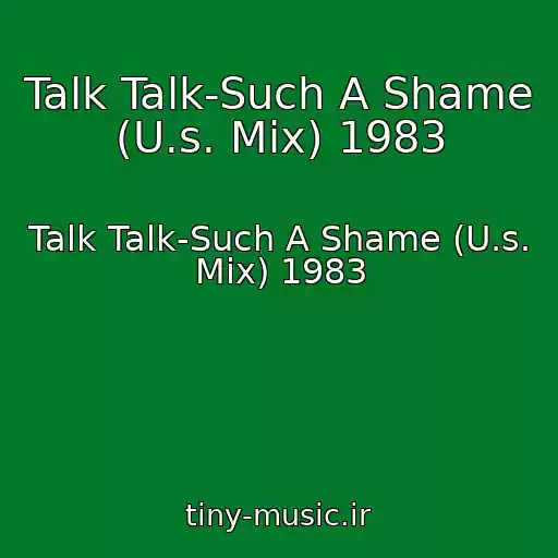 کاور آهنگ Talk Talk-Such A Shame (U.s. Mix) 1983 از Talk Talk-Such A Shame (U.s. Mix) 1983