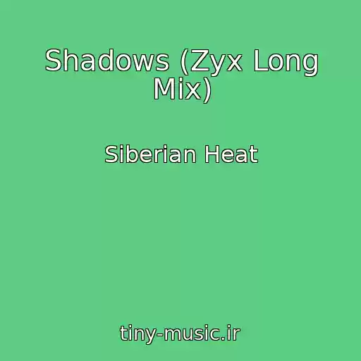 کاور آهنگ Shadows (Zyx Long Mix) از Siberian Heat