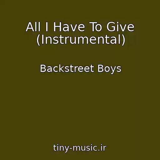 کاور آهنگ All I Have To Give (Instrumental) از Backstreet Boys