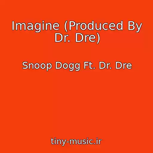 کاور آهنگ Imagine (Produced By Dr. Dre) از Snoop Dogg Ft. Dr. Dre
