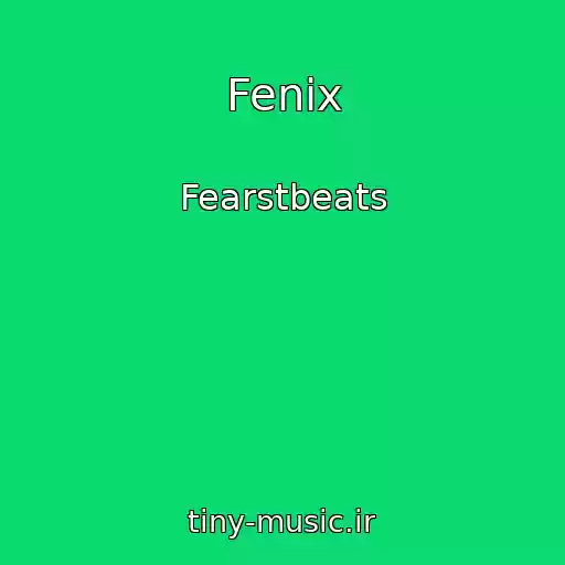 کاور آهنگ Fenix از Fearstbeats