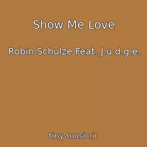 کاور آهنگ Show Me Love از Robin Schulze Feat. J.u.d.g.e.