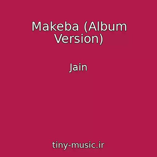 کاور آهنگ Makeba (Album Version) از Jain