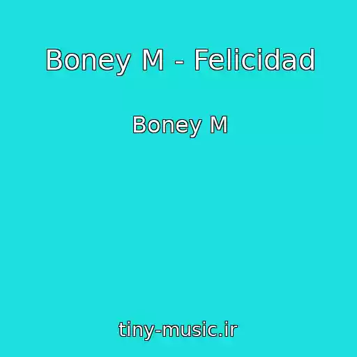 کاور آهنگ Boney M - Felicidad از Boney M