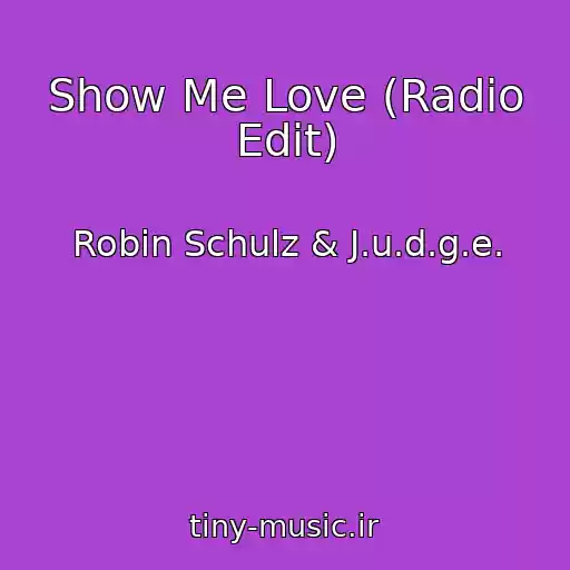 کاور آهنگ Show Me Love (Radio Edit) از Robin Schulz & J.u.d.g.e.