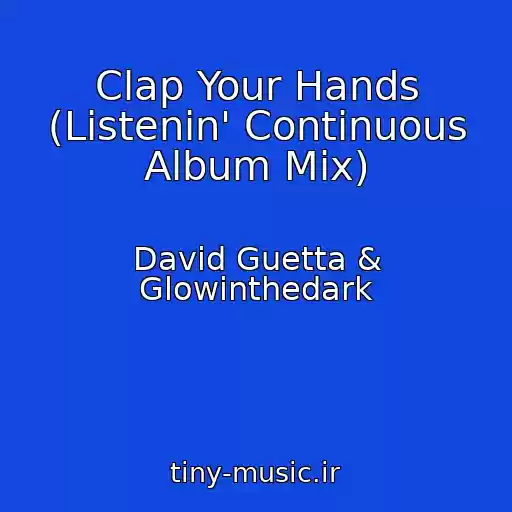 کاور آهنگ Clap Your Hands (Listenin' Continuous Album Mix) از David Guetta & Glowinthedark