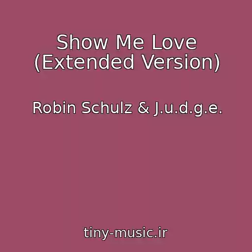 کاور آهنگ Show Me Love (Extended Version) از Robin Schulz & J.u.d.g.e.