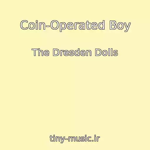 کاور آهنگ Coin-Operated Boy از The Dresden Dolls