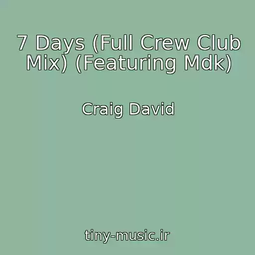 کاور آهنگ 7 Days (Full Crew Club Mix) (Featuring Mdk) از Craig David