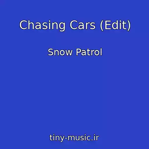کاور آهنگ Chasing Cars (Edit) از Snow Patrol