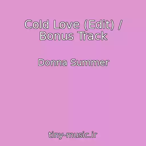 کاور آهنگ Cold Love (Edit) / Bonus Track از Donna Summer