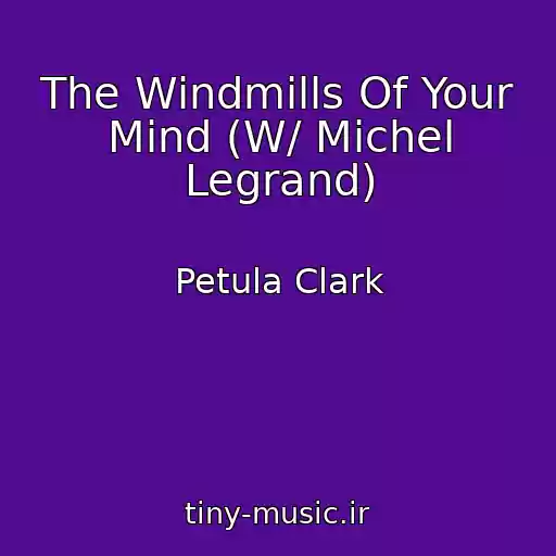 کاور آهنگ The Windmills Of Your Mind (W/ Michel Legrand) از Petula Clark